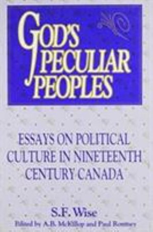 Cover for Wise · God's Peculiar Peoples: Essays on Political Culture in Nineteenth Century Canada - Carleton Library Series (Taschenbuch) (1993)