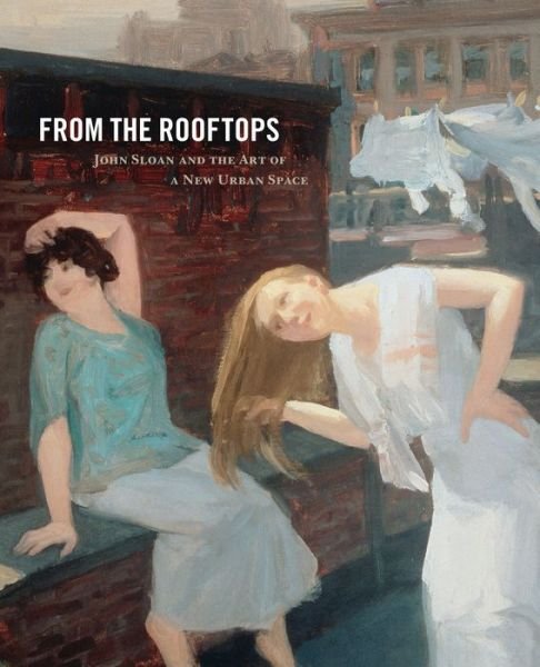 Cover for Adam Thomas · From the Rooftops: John Sloan and the Art of a New Urban Space (Pocketbok) (2020)