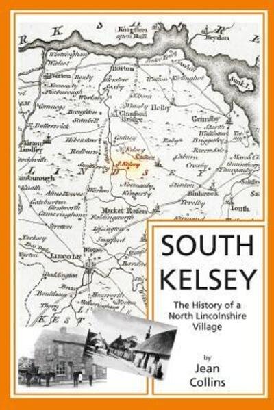 Cover for Jean Collins · South Kelsey: The History of a North Lincolnshire Village (Paperback Book) [First edition] (2009)