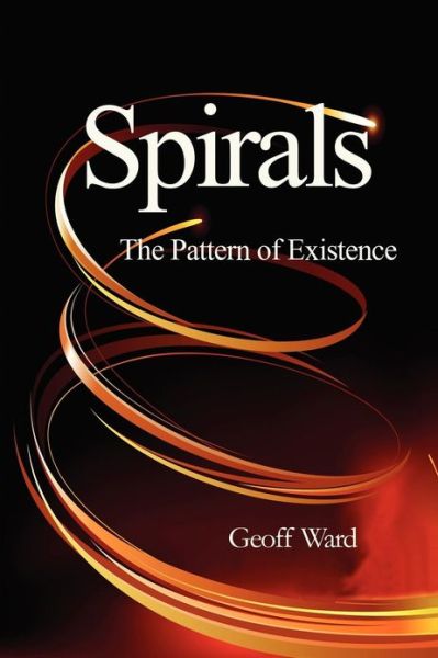 Cover for Geoff Ward · Spirals: The Pattern of Existence (Pocketbok) [2 Revised edition] (2013)