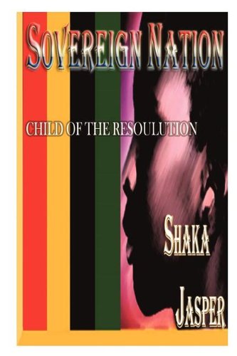 Cover for Shaka Jasper · Sovereign Nation: Child of the Resoulution (Paperback Book) (2011)