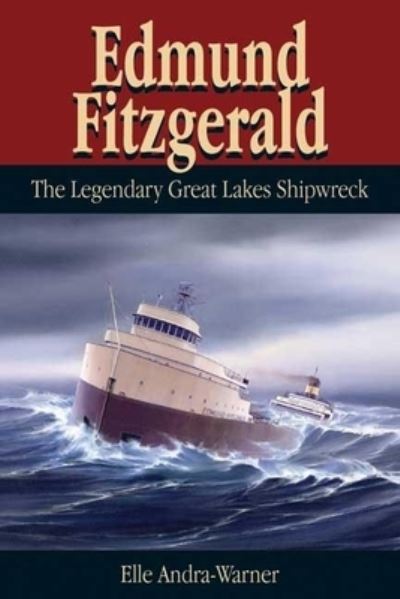 Cover for Elle Andra-Warner · Edmund Fitzgerald: The Legendary Great Lakes Shipwreck (Paperback Book) (2010)