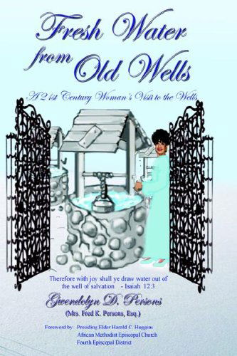 Cover for Gwendolyn D. Persons · Fresh Water from Old Wells (Paperback Book) (2006)