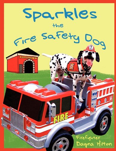 Cover for Dayna Hilton · Sparkles the Fire Safety Dog (Paperback Book) (2010)