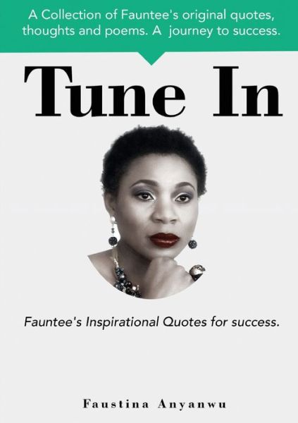 Cover for Faustina Anyanwu · Tune In: Fauntee's Inspirational Quotes For Success. (Paperback Book) (2018)