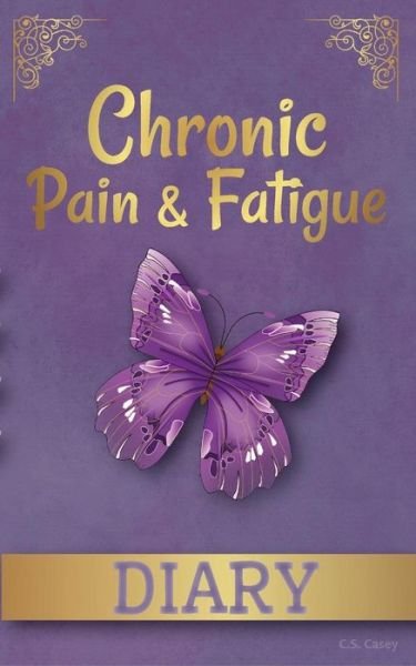 Cover for C S Casey · Chronic Pain &amp; Fatique Diary (Paperback Bog) (2017)