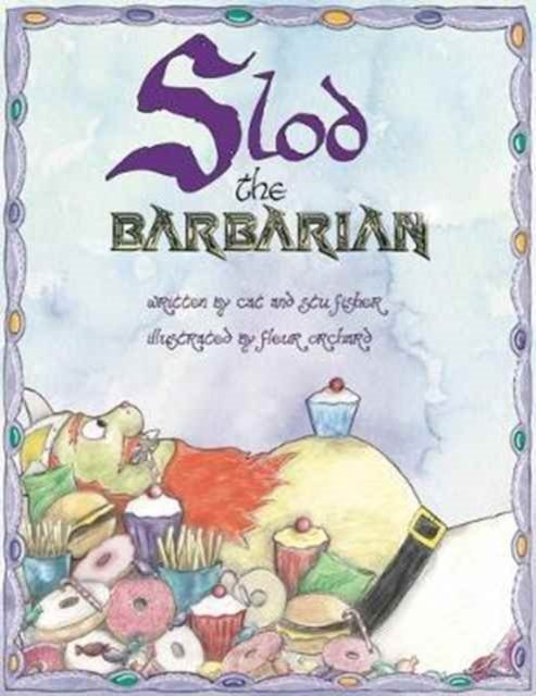 Cover for Cat Fisher · Slod the Barbarian : Recommended by the Oral Health Foundation! (Paperback Book) (2017)