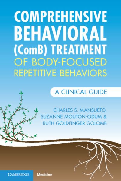 Cover for Mansueto, Charles S. (Behavior Therapy Center of Greater Washington, Maryland) · Comprehensive Behavioral (ComB) Treatment of Body-Focused Repetitive Behaviors: A Clinical Guide (Pocketbok) (2023)