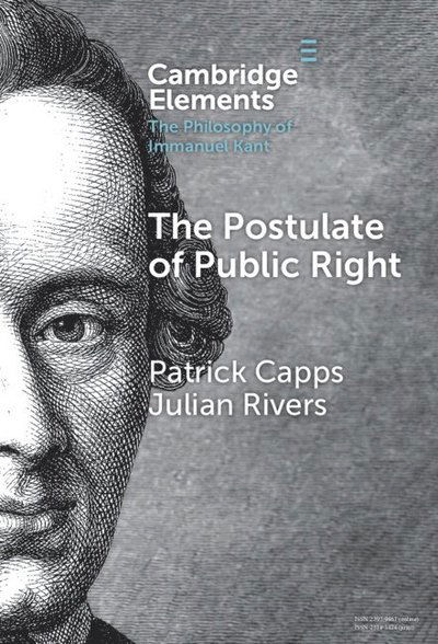 Cover for Capps, Patrick (University of Bristol Law school) · The Postulate of Public Right - Elements in the Philosophy of Immanuel Kant (Hardcover Book) (2024)