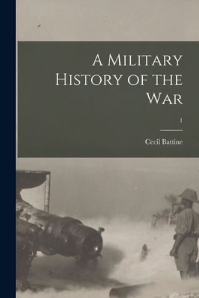 Cover for Cecil Battine · A Military History of the War; 1 (Paperback Bog) (2021)