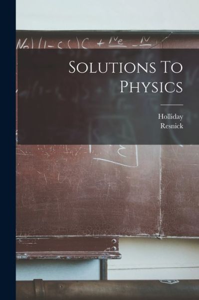 Cover for Resnick Resnick · Solutions to Physics (Book) (2022)