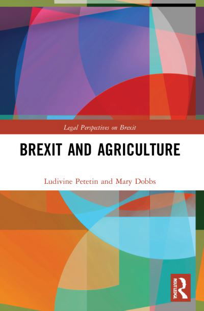 Cover for Ludivine Petetin · Brexit and Agriculture - Legal Perspectives on Brexit (Paperback Bog) (2024)