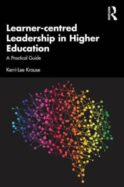 Cover for Krause, Kerri-Lee (Avondale University, Australia) · Learner-centred Leadership in Higher Education: A Practical Guide (Paperback Book) (2023)