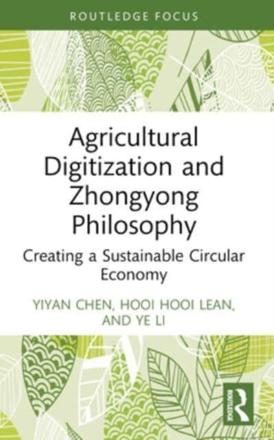 Yiyan Chen · Agricultural Digitization and Zhongyong Philosophy: Creating a Sustainable Circular Economy - Routledge Focus on Environment and Sustainability (Paperback Book) (2024)