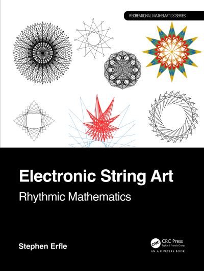 Cover for Erfle, Stephen (Dickinson College / International Business and Management) · Electronic String Art: Rhythmic Mathematics - AK Peters / CRC Recreational Mathematics Series (Paperback Bog) (2024)