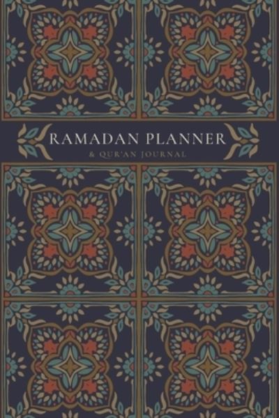 Cover for Reyhana Ismail · Ramadan Planner with Integrated Qur'an Journal: Navy: Focus on spiritual, physical and mental health (Paperback Book) (2021)