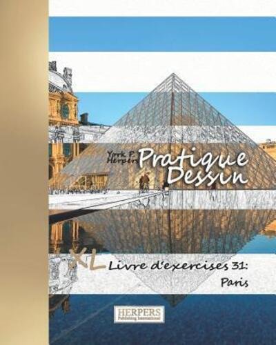 Pratique Dessin - XL Livre d'exercices 31 Paris - York P. Herpers - Books - Independently Published - 9781077625730 - July 3, 2019