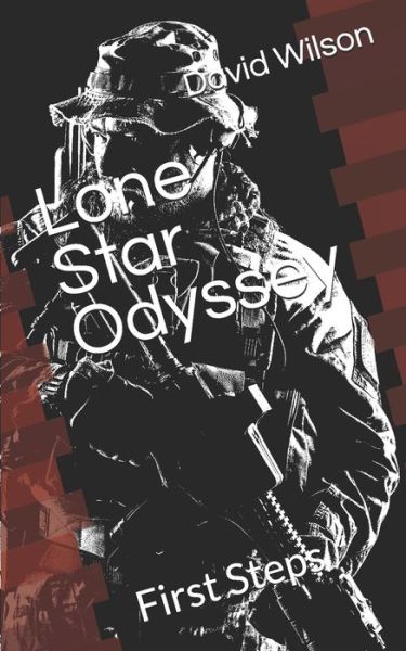 Lone Star Odyssey: First Steps - Lone Star Odyssey - David Wilson - Books - Independently Published - 9781097102730 - May 15, 2019