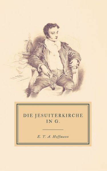 Cover for E T a Hoffmann · Die Jesuiterkirche in G. (Paperback Book) (2019)