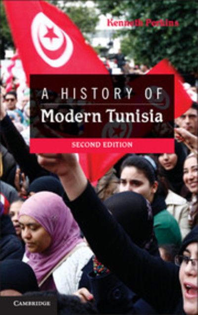 Cover for Perkins, Kenneth (University of South Carolina) · A History of Modern Tunisia (Paperback Book) [2 Revised edition] (2014)