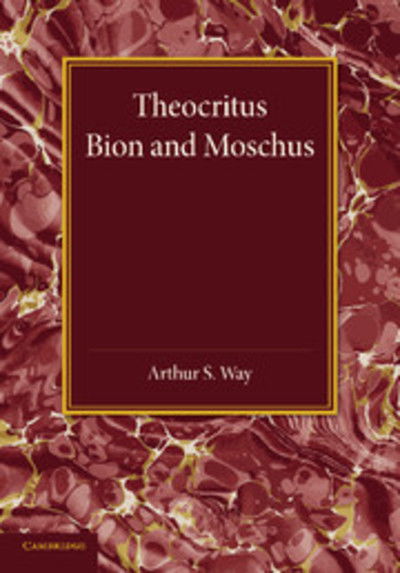 Cover for Arthur S Way · Theocritus, Bion and Moschus: Translated into English Verse (Paperback Book) (2014)