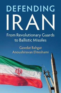 Cover for Gawdat Bahgat · Defending Iran: From Revolutionary Guards to Ballistic Missiles (Paperback Book) (2021)