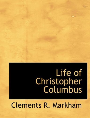Cover for Clements R. Markham · Life of Christopher Columbus (Paperback Book) [Large Type edition] (2009)