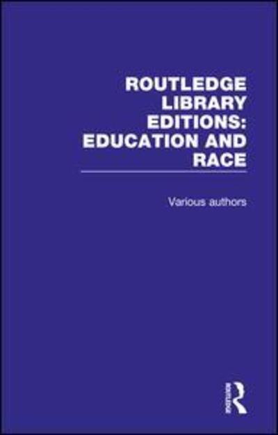 Cover for Various Authors · Routledge Library Editions: Education and Race - Routledge Library Editions: Education and Race (Book) (2018)