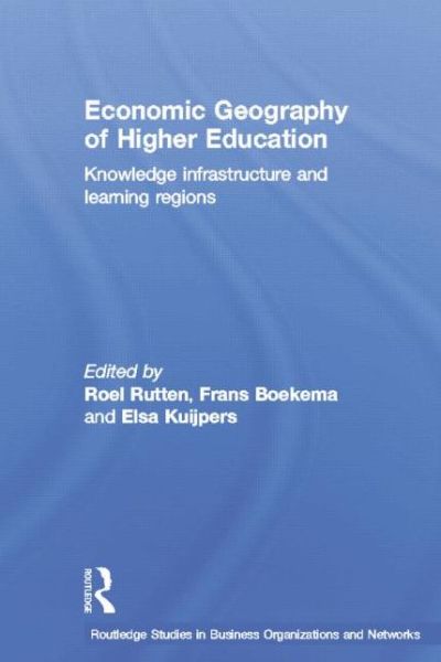 Cover for Frans Boekema · Economic Geography of Higher Education: Knowledge, Infrastructure and Learning Regions - Routledge Studies in Business Organizations and Networks (Paperback Book) (2014)