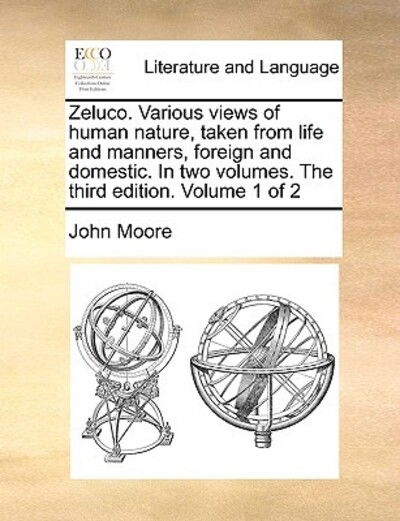 Cover for John Moore · Zeluco. Various Views of Human Nature, Taken from Life and Manners, Foreign and Domestic. in Two Volumes. the Third Edition. Volume 1 of 2 (Paperback Book) (2010)