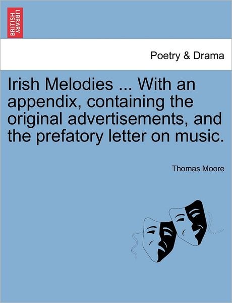 Cover for Thomas Moore · Irish Melodies ... with an Appendix, Containing the Original Advertisements, and the Prefatory Letter on Music. (Paperback Bog) (2011)