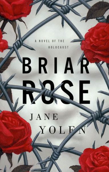 Cover for Jane Yolen · Briar Rose: A Novel of the Holocaust - Fairy Tales (Hardcover Book) (2019)