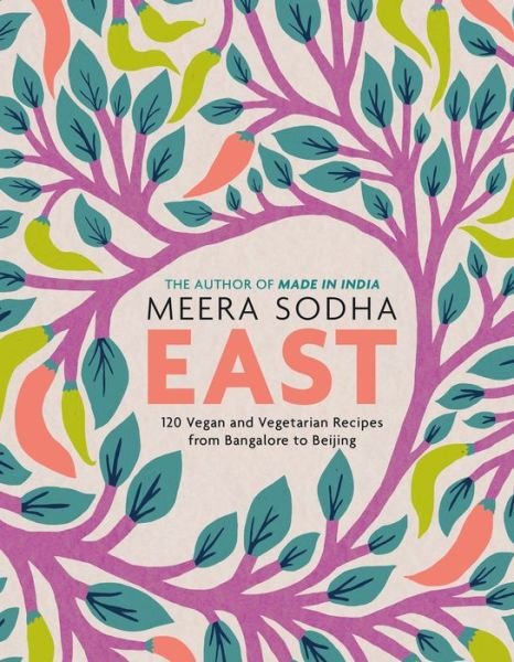 Cover for Meera Sodha · East: 120 Vegan and Vegetarian Recipes from Bangalore to Beijing [American Measurements] (Innbunden bok) (2020)