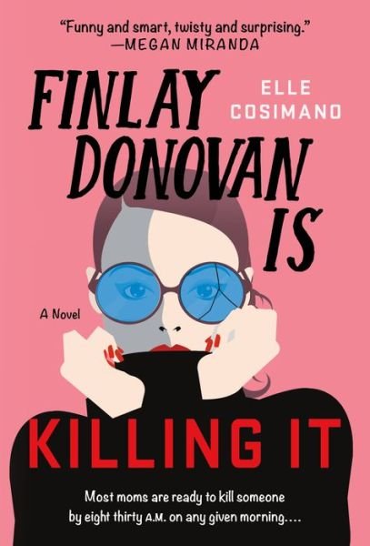 Finlay Donovan Is Killing It: A Novel - The Finlay Donovan Series - Elle Cosimano - Livros - St. Martin's Publishing Group - 9781250862730 - 23 de agosto de 2022
