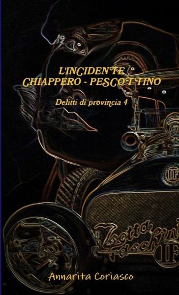 Cover for Annarita Coriasco · L'INCIDENTE CHIAPPERO - PESCOTTINO: Delitti Di Provincia 4 (Taschenbuch) (2013)