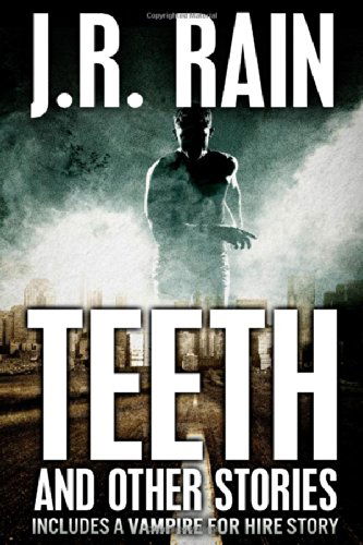 Cover for J.r. Rain · Teeth and Other Stories (Includes a Vampire for Hire Story) (Taschenbuch) (2014)