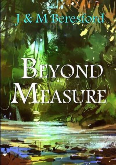 Cover for Beresford, J &amp; M · Beyond Measure (Paperback Book) (2015)