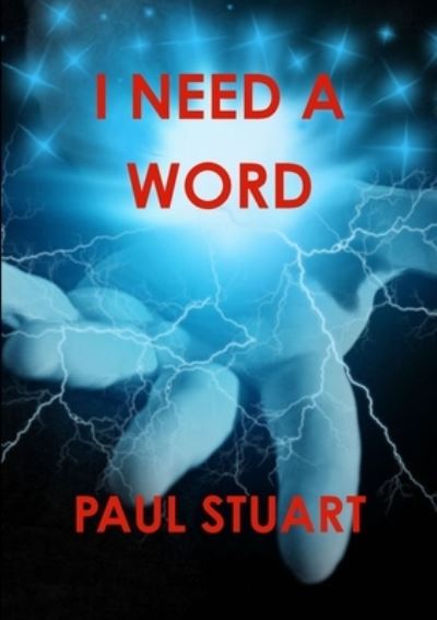 I Need A Word - Paul Stuart - Books - Lulu.com - 9781326444730 - October 11, 2015