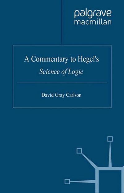 Cover for David Gray Carlson · A Commentary to Hegel's Science of Logic (Paperback Book) [1st ed. 2007 edition] (2007)