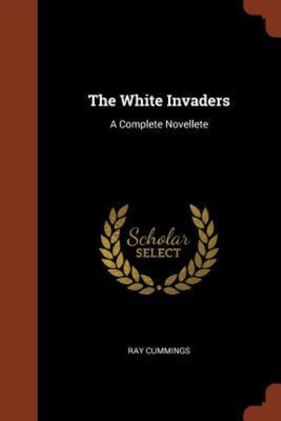 Cover for Ray Cummings · The White Invaders (Paperback Book) (2017)