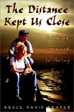 Cover for Bruce David Braden · The Distance Kept Us Close: Looking Forward to Going Back (Hardcover Book) (2002)