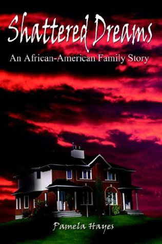 Cover for Pamela Hayes · Shattered Dreams: an African-american Family Story (Paperback Book) (2003)
