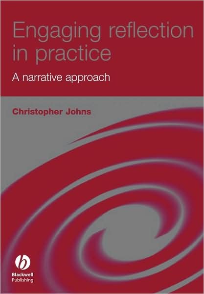 Johns, Christopher (Reader in Advanced Nursing Practice at the University of Luton) · Engaging Reflection in Practice: A Narrative Approach (Paperback Book) (2006)