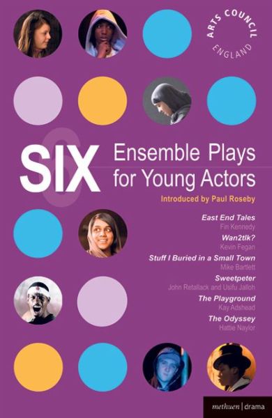 Cover for Fin Kennedy · Six Ensemble Plays for Young Actors: East End Tales; The Odyssey; The Playground; Stuff I Buried in a Small Town; Sweetpeter; Wan2tlk? - Play Anthologies (Paperback Book) (2008)