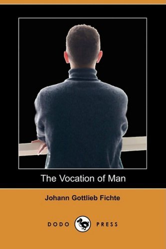 Cover for Johann Gottlieb Fichte · The Vocation of Man (Dodo Press) (Taschenbuch) (2008)