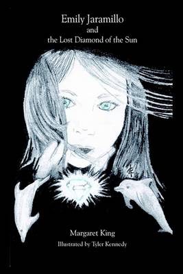 Emily Jaramillo and the Lost Diamond of the Sun - Margaret King - Books - 1st Book Library - 9781410750730 - July 14, 2003