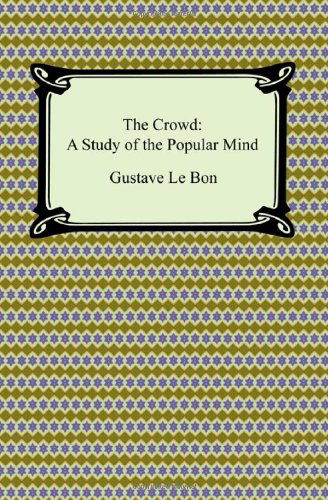 The Crowd: A Study of the Popular Mind - Gustave Lebon - Böcker - Digireads.com - 9781420931730 - 2008