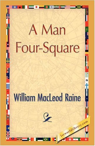 A Man Four-square - William Macleod Raine - Książki - 1st World Publishing - 9781421893730 - 1 października 2008