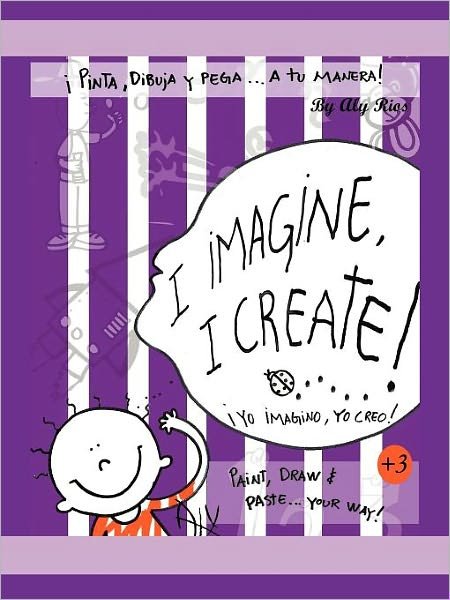 Cover for Aly Rios · I Imagine, I Create: Paint, Draw, and Paste ... Your Way! (Pocketbok) (2010)