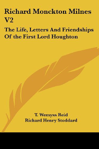Cover for T. Wemyss Reid · Richard Monckton Milnes V2: the Life, Letters and Friendships of the First Lord Houghton (Paperback Book) (2006)
